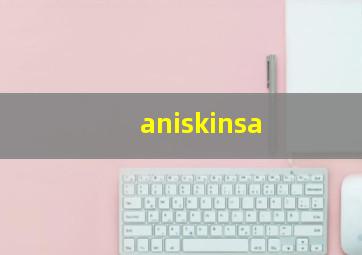 aniskinsa